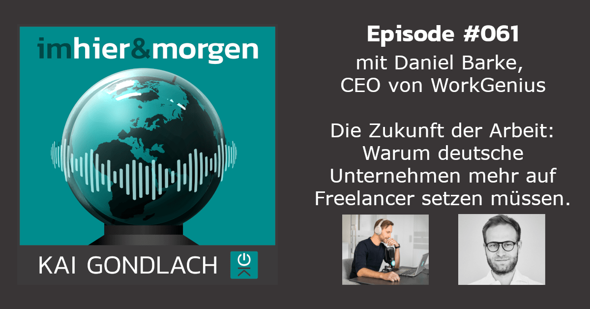 Zukunft der Freelancer mit Daniel Barke - Podcast Im Hier und Morgen